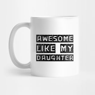 Awesome-Like-My-Daughter Mug